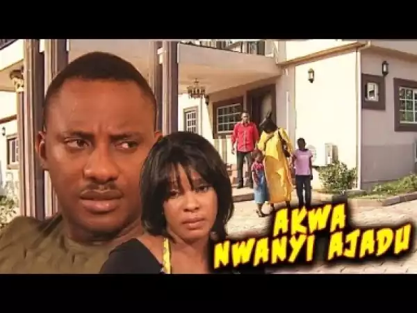 Video: Akwa Nwanyi Ajadu - Latest Nigerian Igbo Movies 2018